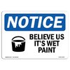 Signmission Safety Sign, OSHA Notice, 10" Height, Believe Us It's Wet Paint Sign With Symbol, Landscape OS-NS-D-1014-L-10335